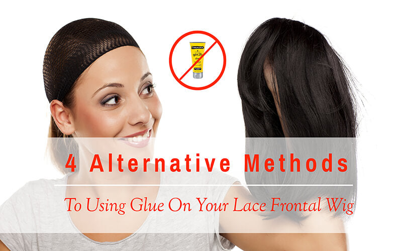 4 Alternative Methods To Using Glue On Your Lace Frontal Wig Black Show Hair