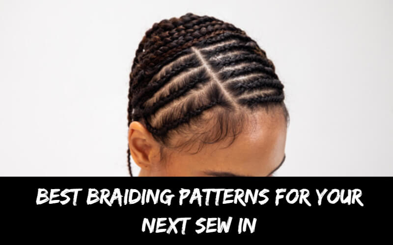 https://www.blackshowhair.com/cdn/shop/articles/best-braiding-patterns-for-your-next-sew-in_1600x.jpg?v=1623464499